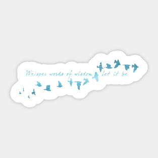 Whisper Words Of Wisdom Let It Be Daughter Sticker